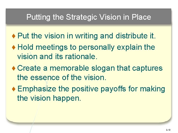 Putting the Strategic Vision in Place ♦ Put the vision in writing and distribute