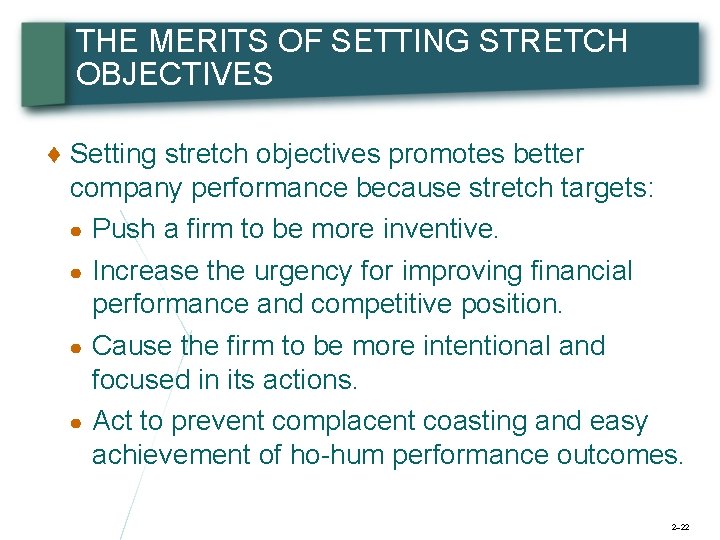 THE MERITS OF SETTING STRETCH OBJECTIVES ♦ Setting stretch objectives promotes better company performance