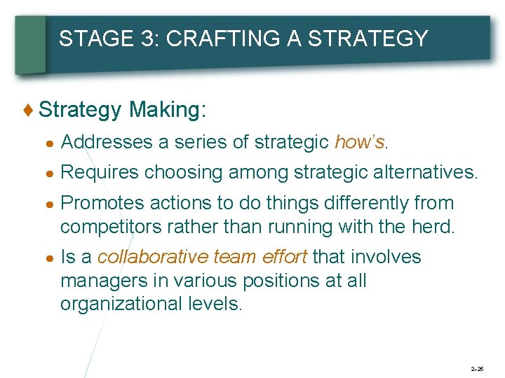 STAGE 3: CRAFTING A STRATEGY ♦ Strategy Making: ● Addresses a series of strategic