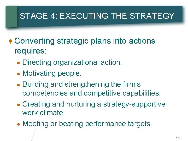 STAGE 4: EXECUTING THE STRATEGY ♦ Converting strategic plans into actions requires: ● ●