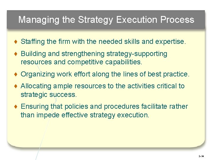 Managing the Strategy Execution Process ♦ Staffing the firm with the needed skills and