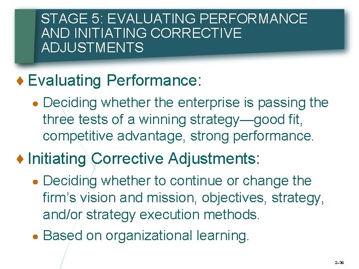 STAGE 5: EVALUATING PERFORMANCE AND INITIATING CORRECTIVE ADJUSTMENTS ♦ Evaluating Performance: ● Deciding whether