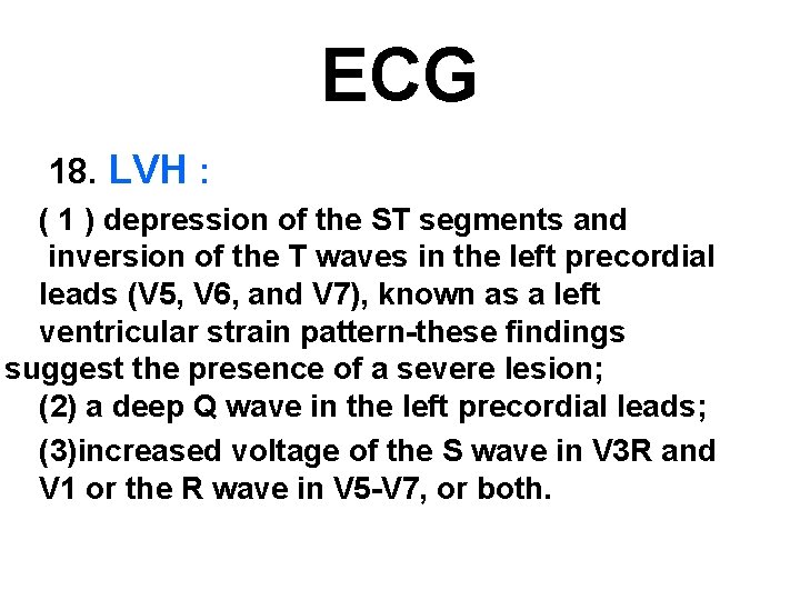 ECG 18. LVH : ( 1 ) depression of the ST segments and inversion