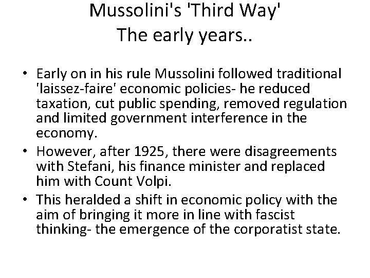 Mussolini's 'Third Way' The early years. . • Early on in his rule Mussolini