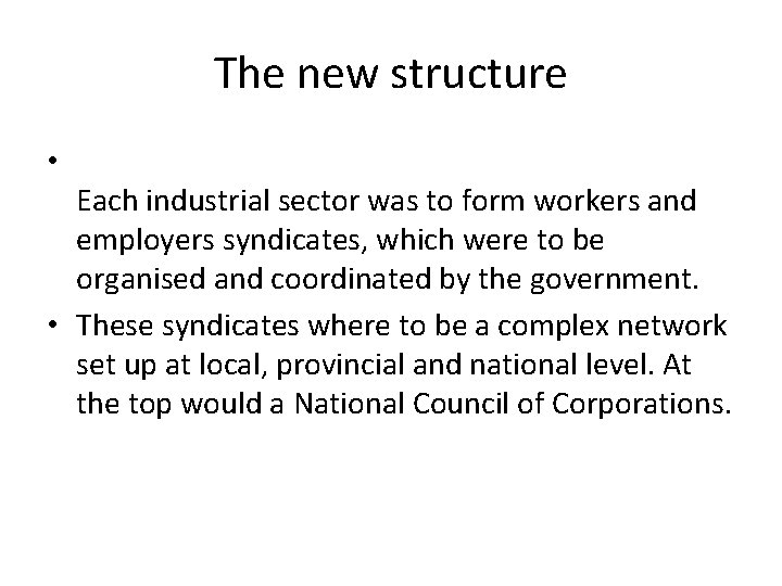 The new structure • Each industrial sector was to form workers and employers syndicates,