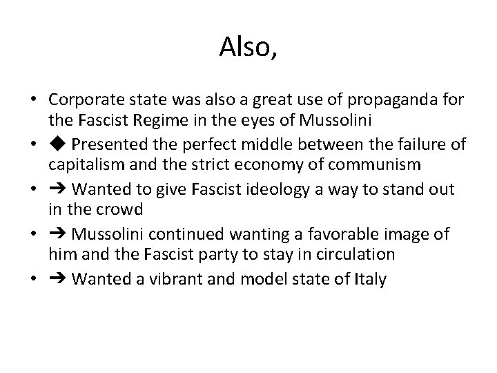 Also, • Corporate state was also a great use of propaganda for the Fascist