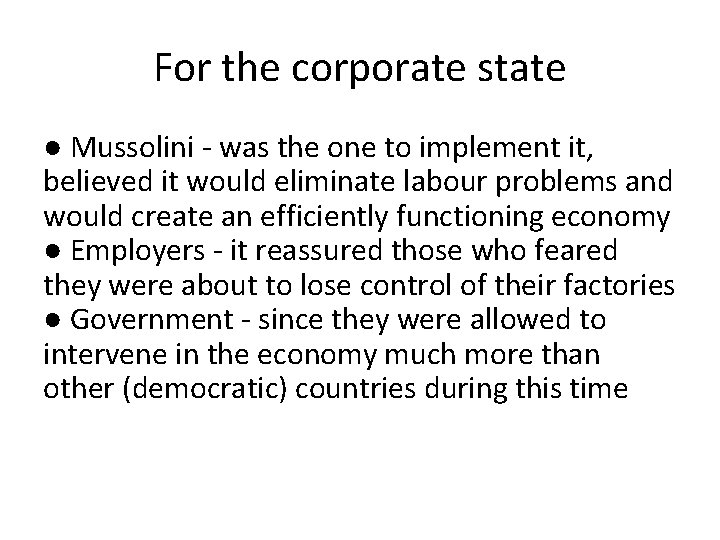 For the corporate state ● Mussolini - was the one to implement it, believed