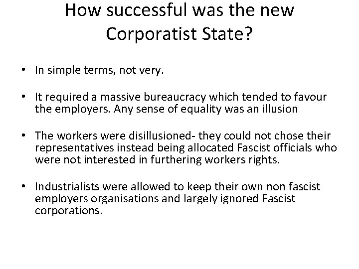 How successful was the new Corporatist State? • In simple terms, not very. •