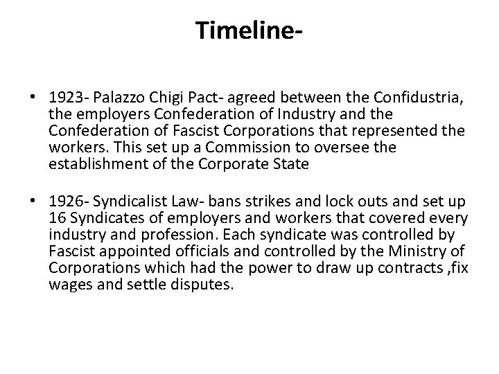 Timeline • 1923 - Palazzo Chigi Pact- agreed between the Confidustria, the employers Confederation