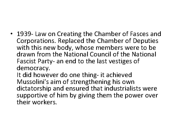  • 1939 - Law on Creating the Chamber of Fasces and Corporations. Replaced