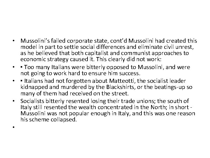 • Mussolini’s failed corporate state, cont’d Mussolini had created this model in part