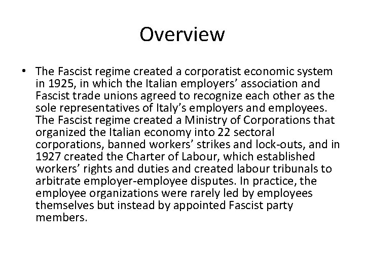 Overview • The Fascist regime created a corporatist economic system in 1925, in which