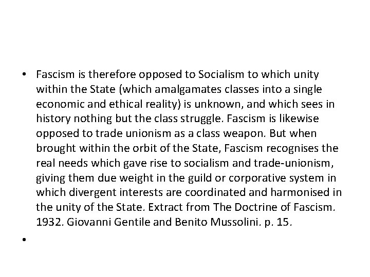  • Fascism is therefore opposed to Socialism to which unity within the State
