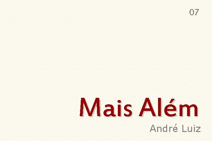  07 Mais Além André Luiz 