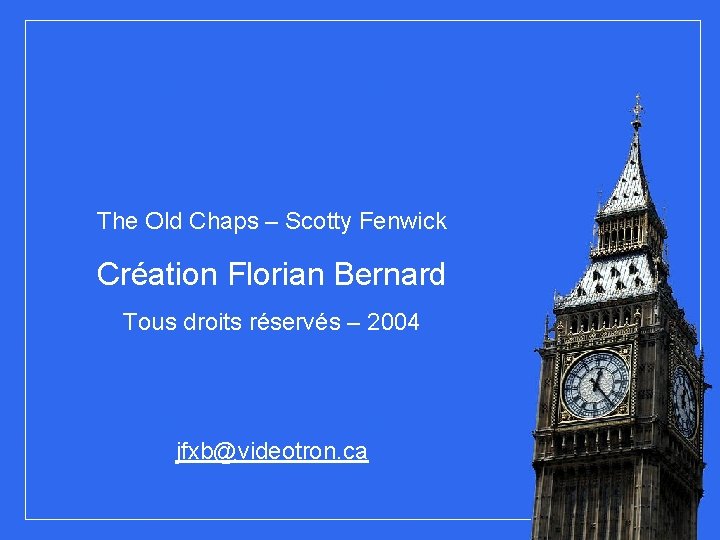 The Old Chaps – Scotty Fenwick Création Florian Bernard Tous droits réservés – 2004