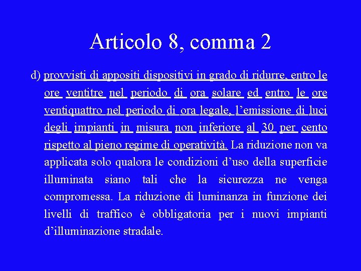 Articolo 8, comma 2 d) provvisti di appositi dispositivi in grado di ridurre, entro