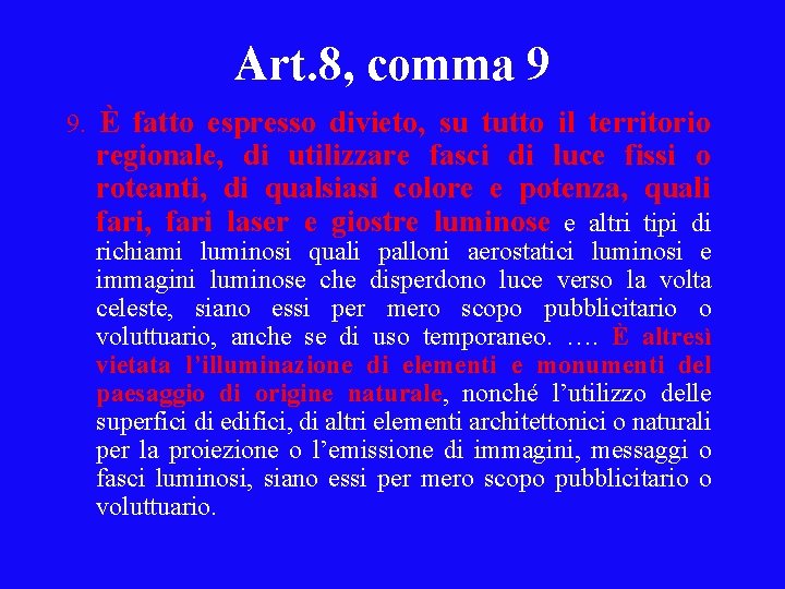 Art. 8, comma 9 9. È fatto espresso divieto, su tutto il territorio regionale,