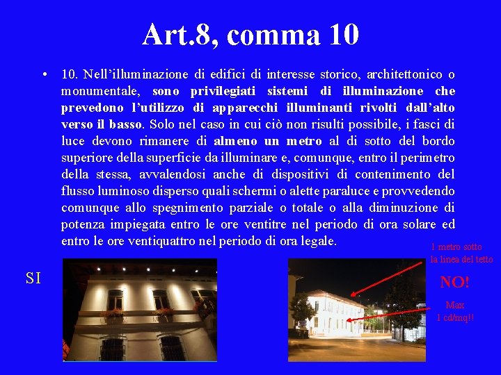 Art. 8, comma 10 • 10. Nell’illuminazione di edifici di interesse storico, architettonico o