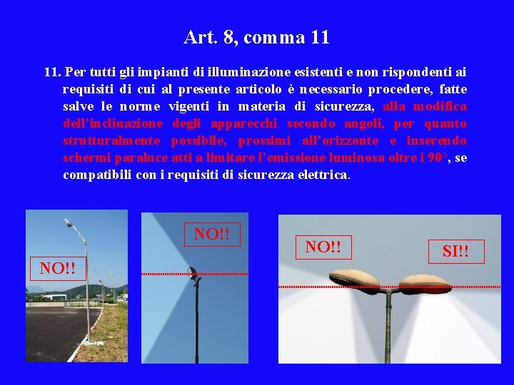 Art. 8, comma 11 11. Per tutti gli impianti di illuminazione esistenti e non