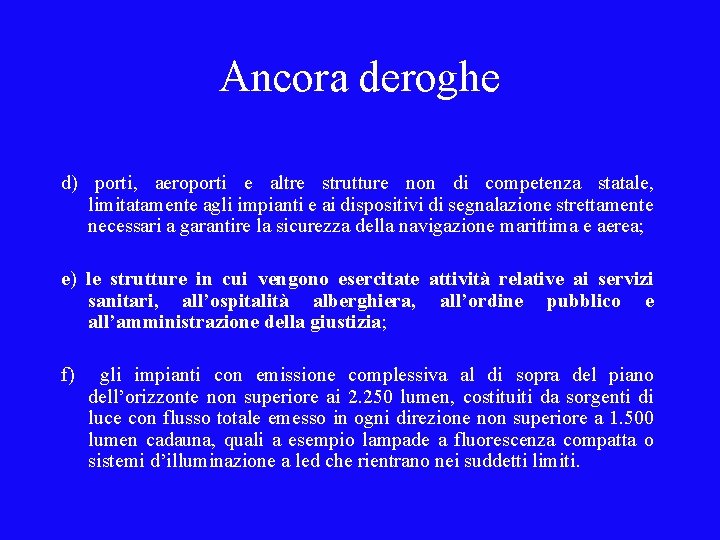 Ancora deroghe d) porti, aeroporti e altre strutture non di competenza statale, limitatamente agli