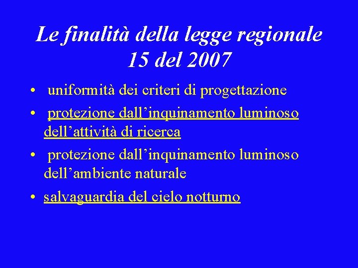 Le finalità della legge regionale 15 del 2007 • uniformità dei criteri di progettazione