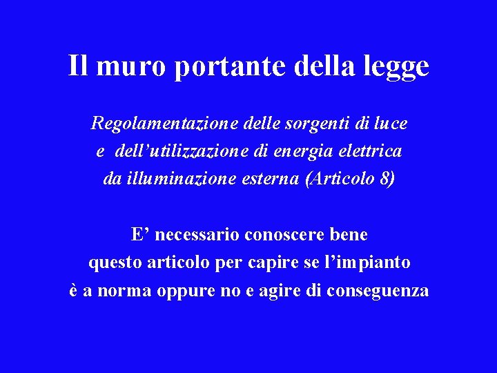 Il muro portante della legge Regolamentazione delle sorgenti di luce e dell’utilizzazione di energia