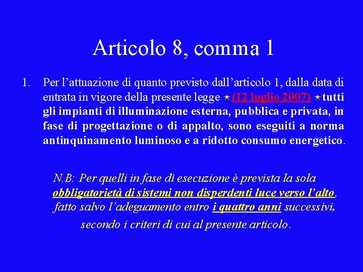  Articolo 8, comma 1 1. Per l’attuazione di quanto previsto dall’articolo 1, dalla