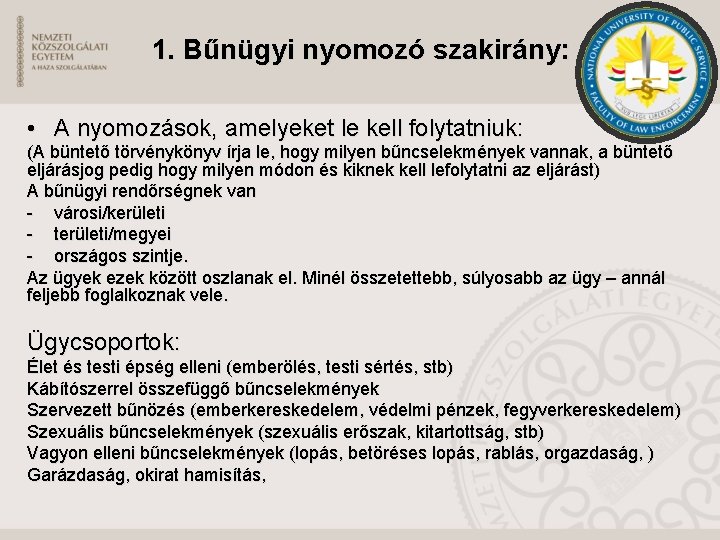 1. Bűnügyi nyomozó szakirány: • A nyomozások, amelyeket le kell folytatniuk: (A büntető törvénykönyv