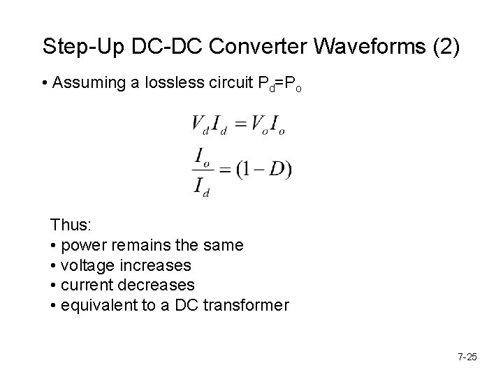 Step-Up DC-DC Converter Waveforms (2) • Assuming a lossless circuit Pd=Po Thus: • power