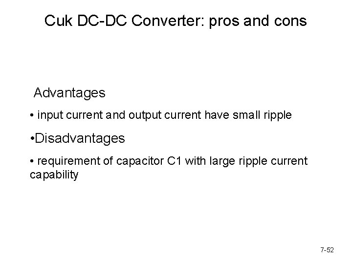 Cuk DC-DC Converter: pros and cons Advantages • input current and output current have