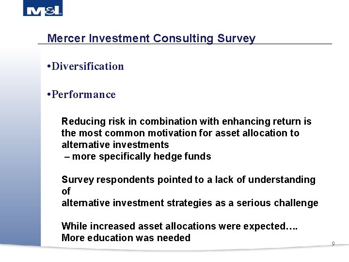 Mercer Investment Consulting Survey • Diversification • Performance Reducing risk in combination with enhancing