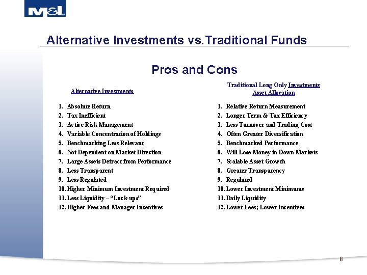 Alternative Investments vs. Traditional Funds Pros and Cons Alternative Investments 1. Absolute Return 2.