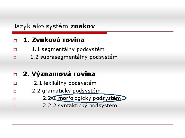 Jazyk ako systém znakov o o o o 1. Zvuková rovina 1. 1 segmentálny