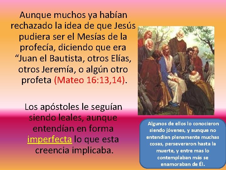  Aunque muchos ya habían rechazado la idea de que Jesús pudiera ser el