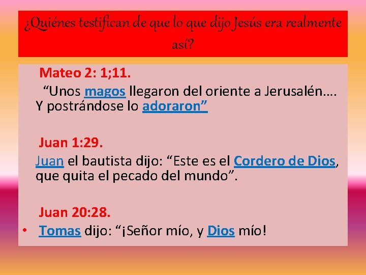 ¿Quiénes testifican de que lo que dijo Jesús era realmente así? Mateo 2: 1;