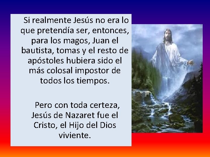  Si realmente Jesús no era lo que pretendía ser, entonces, para los magos,