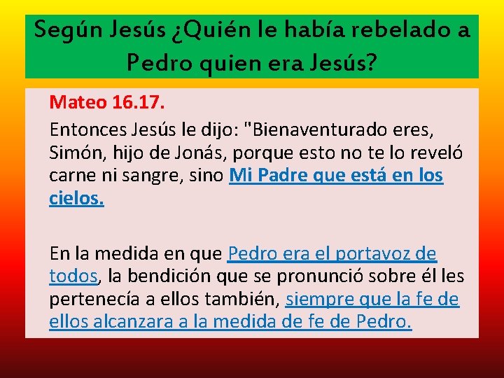 Según Jesús ¿Quién le había rebelado a Pedro quien era Jesús? Mateo 16. 17.