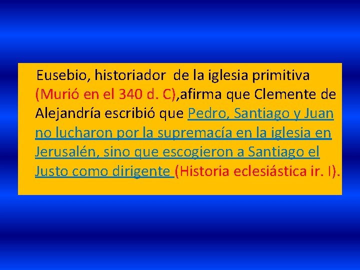  Eusebio, historiador de la iglesia primitiva (Murió en el 340 d. C), afirma