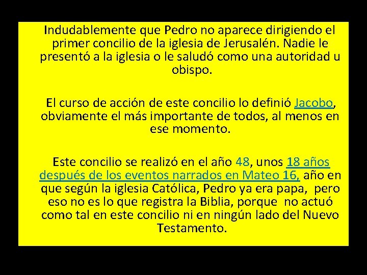  Indudablemente que Pedro no aparece dirigiendo el primer concilio de la iglesia de