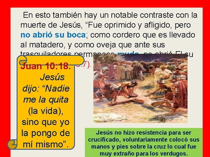  En esto también hay un notable contraste con la muerte de Jesús, “Fue