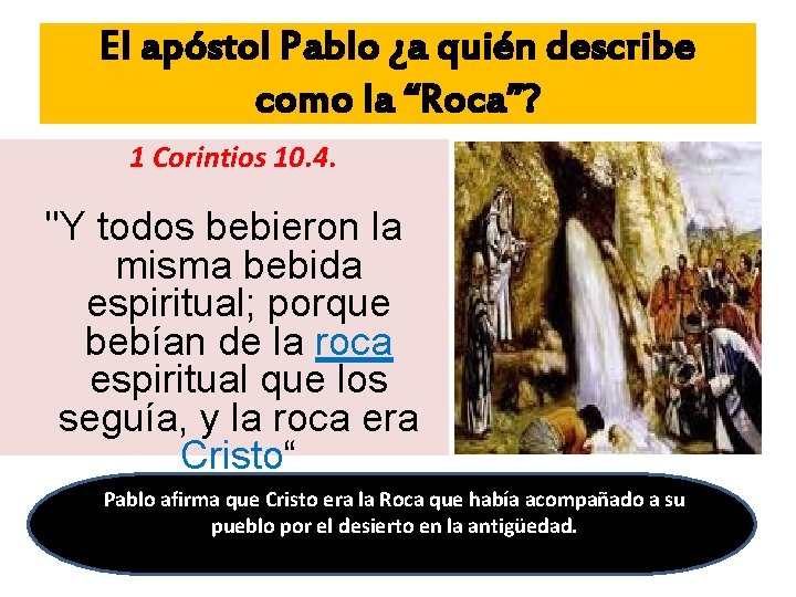 El apóstol Pablo ¿a quién describe como la “Roca”? 1 Corintios 10. 4. "Y