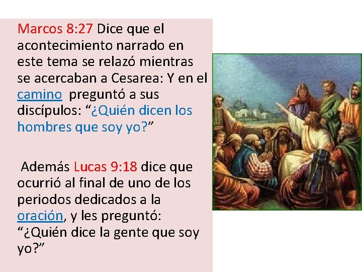  Marcos 8: 27 Dice que el acontecimiento narrado en este tema se relazó