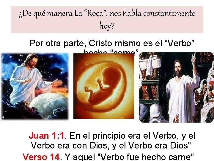 ¿De qué manera La “Roca”, nos habla constantemente hoy? Por otra parte, Cristo mismo