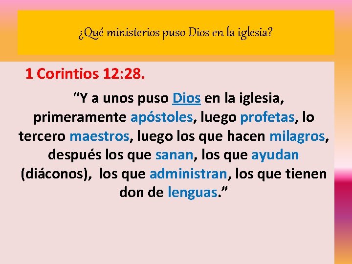 ¿Qué ministerios puso Dios en la iglesia? 1 Corintios 12: 28. “Y a unos