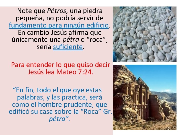  Note que Pétros, una piedra pequeña, no podría servir de fundamento para ningún