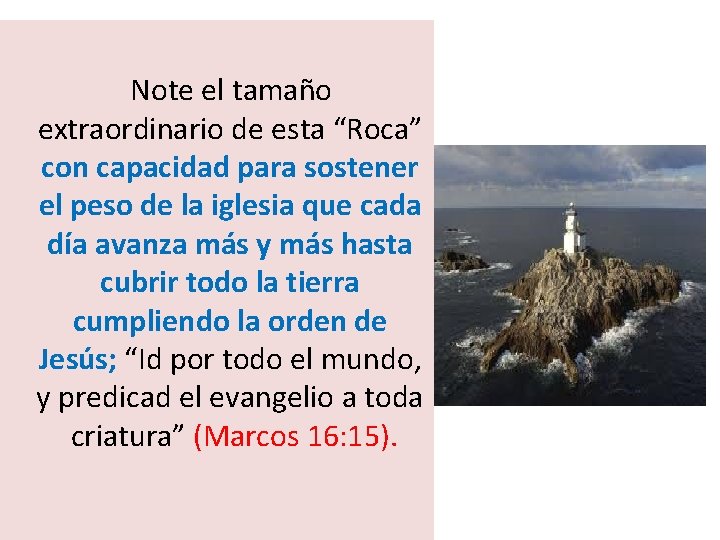  Note el tamaño extraordinario de esta “Roca” con capacidad para sostener el peso