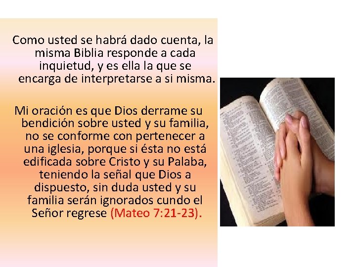  Como usted se habrá dado cuenta, la misma Biblia responde a cada inquietud,