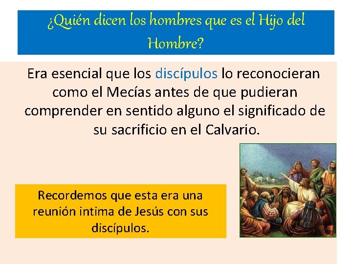 ¿Quién dicen los hombres que es el Hijo del Hombre? Era esencial que los