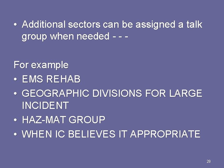  • Additional sectors can be assigned a talk group when needed - -