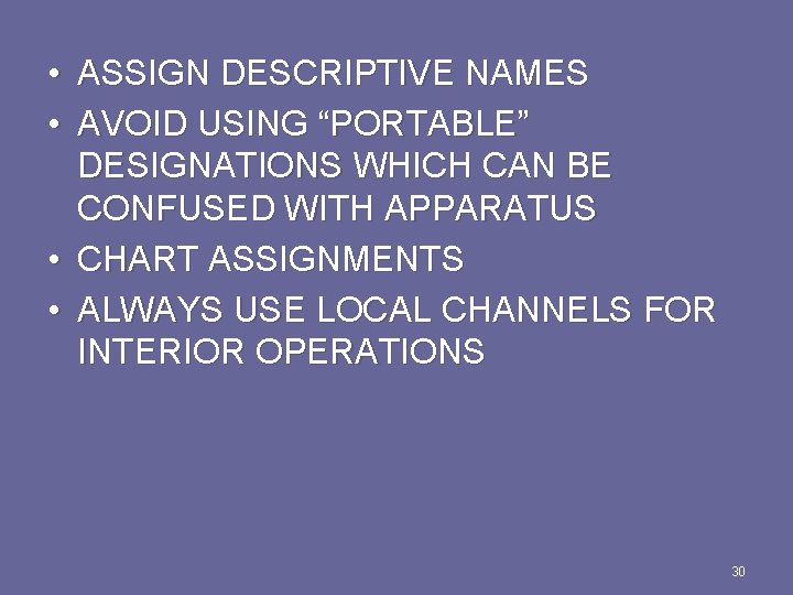  • ASSIGN DESCRIPTIVE NAMES • AVOID USING “PORTABLE” DESIGNATIONS WHICH CAN BE CONFUSED